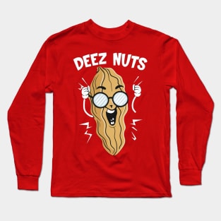 Deeez Nuts! Long Sleeve T-Shirt